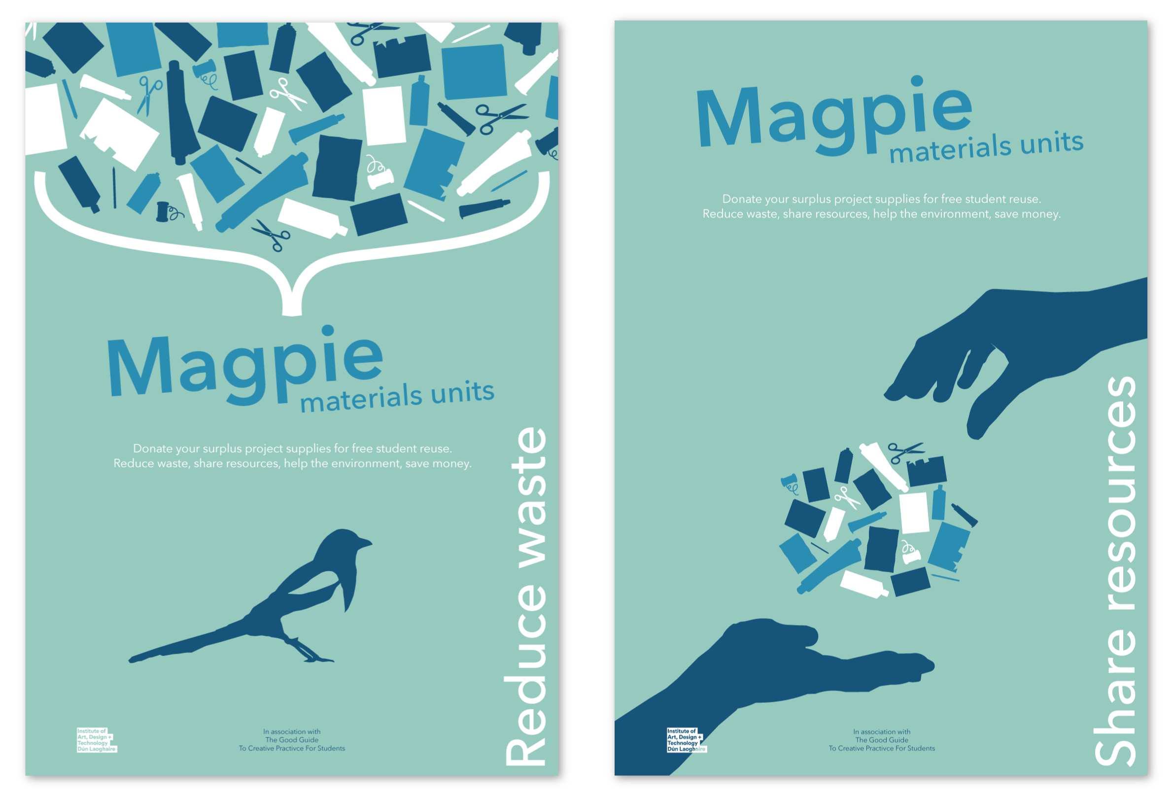 two of my poster designs; green/teal background, blue logo reading 'Magpie Materials Units'. The first poster has a navy magpie icon perched on top of a pile of different materials coloured white, blue, or navy. Second poster has a number of of different materials coloured white, blue, or navy and arranged in a ball shape in the centre with a navy hand on either side one cuping their palm and the other posed to pick something up; representing the 'give' and 'take' idea